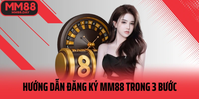 huong-dan-dang-ky-mm88-trong-3-buoc