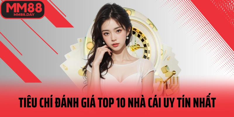 tieu-chi-danh-gia-top-10-nha-cai-uy-tin-nhat